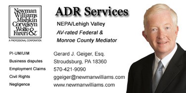 ADR Services NEPA/Lehigh Valley AV-rated Federal & Monroe County Mediator Gerard J. Geiger, Esq.
